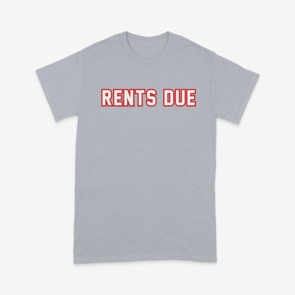 RENTS DUE T-Shirt