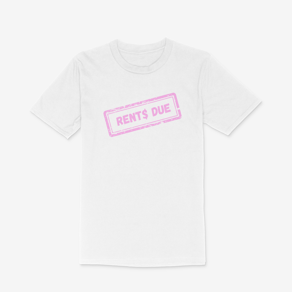 RENTS DUE Pink T-Shirt