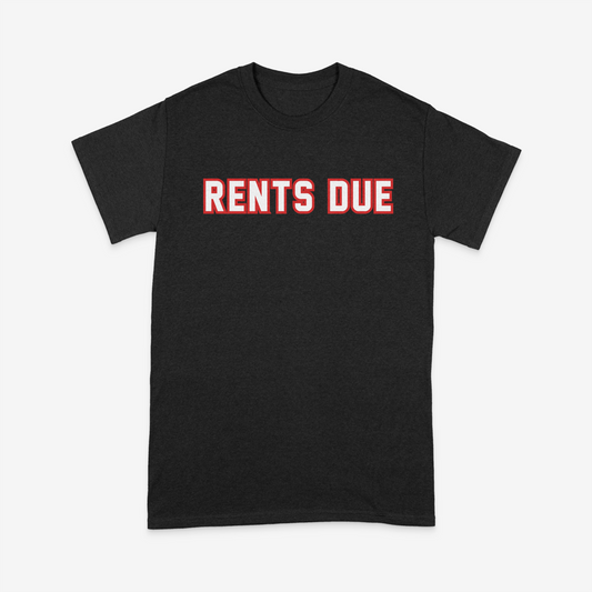 RENTS DUE T-Shirt