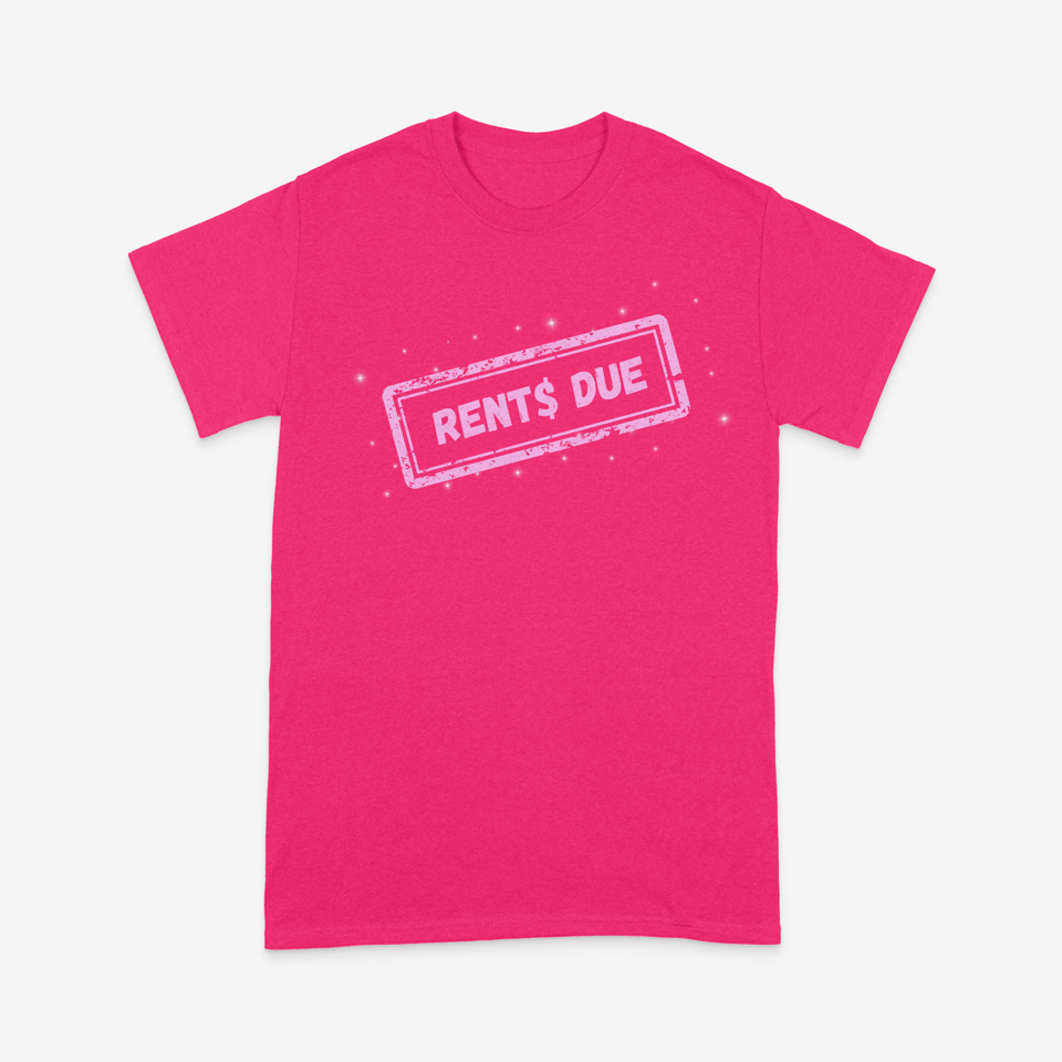 RENTS DUE Pink T-Shirt