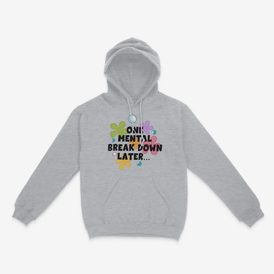 One Mental Breakdown Later Hoodie